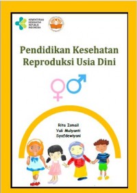 Booklet : Pendidikan Kesehatan Reproduksi Usia Dini