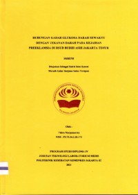 Skripsi Analis Th.2021 : Hubungan Kadar Glukosa Darah Sewaktu Dengan Tekanan Darah Pada Kejadian Preeklamsia Di RSUD Budhi Asih Jakarta Timur (Teks Dan E_Book)