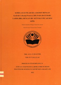 Skripsi Analis Th.2022 : Korelasi Jumlah Sel Lekosit Dengan Kadar C-Reactive Protein (CRP) Pada Bayi Baru Lahir (BBL) Dengan Ibu KetubanPecah Dini (KPD) (Teks Dan E_Book)