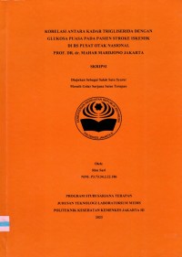 Skripsi Analis Th.2023 : Korelasi Antara Kadar Trigliserida Gengan Glukosa Puasa Pada Pasien Stroke Iskemik Di RS Pusat Otak Nasional Prof. DR. dr. Mahar Mardjono Jakarta (Teks Dan E_Book)