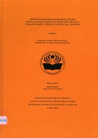 Skripsi Analis Th.2023 : Optimalisasi Fiksasi Histopatologi Menggunakan Hotplate Suhu 60⁰C Dengan Variasi Waktu 3 Menit, 5 Menit, Dan 10 Menit Di Laboratorium Sitohistoteknologi (Teks Dan E_Book)