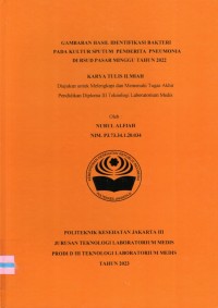Karya Tulis Ilmiah Th.2023 : Gambaran Hasil Identifikasi Bakteri Pada Kultur Sputum Penderita Pneumonia Di Pasar Minggu Tahun 2022 (Teks Dan E_Book)