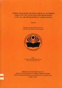 Skripsi Analis Th.2022 : Korelasi Kadar Vitamin D Dengan Antibodi SARS-COV-2 Kuantitatif Pada Responden Yang Telah Mendapatkan Vaksin Kedua (Teks Dan E_Book)