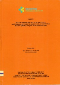 Skripsi Analis Th.2024 : Desain Primer Secara In Silico Untuk Amplifikasi Quinolone-Resistance-Determining Region (QRDR) Gen parC Pada Salmonella typhi (Teks Dan E_Book)