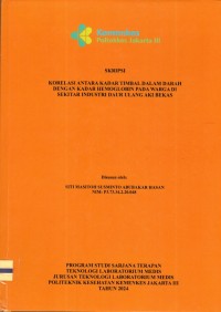 Skripsi Analis Th.2024 : Korelasi Antara Kadar Timbal Dalam Darah Dengan Kadar Hemoglobin Pada Warga Di Sekitar Industri Daur Ulang Aki Bekas (Teks Dan E_Book)