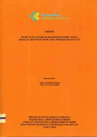 Skripsi Analis Th.2024 : Hubungan Antara Kadar Kolesterol Total Dengan Aktivitas Fisik Pada Pekerja Bangunan (Teks Dan E_Book)