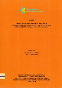 Skripsi Analis Th.2024 : Desain Primer Secara In Silico Untuk Amplifikasi Quinolone Resistance Determining Region (QRDR) Gen gyrA Pada Salmonella typhi (Teks Dan E_Book)