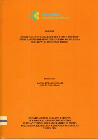 Skripsi Analis Th.2024 : Korelasi Antara Kadar Free T4 Dan Thyroid Stimulating Hormone Serum Pada Wanita Usia Subur (WUS) Disfungsi Tiroid (Teks Dan E_Book)