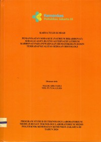 Karya Tulis Ilmiah Th.2024 : Pemanfaatan Soda Kue (Natrium Bikarbonat) Sebagai Agen Bluing Alternatif Lithium Karbonat Pada Pewarnaan Hematoksilin-Eosin Terhadap Kualitas Sediaan Histologi (Teks Dan E_Book)