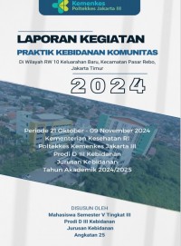 Laporan Kegiatan Praktik Kebidanan Komunitas di wilayah RW 10 Kelurahan Baru, Kecamatan Pasar Rebo, Jakarta Timur Tahun Akademik 2024/2025