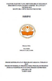 Skripsi Keperawatan 2021 : Faktor-Faktor yang Menyebabkan Kejadian Decubitus pada Pasien Stroke di Lantai 5 Neurologi RSUPN Dr Cipto Mangunkusumo