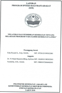 Laporan Pengabmas Tahun 2018 : Pelatihan Dan Pendidikan  Kesehatan Tentang Relaksasi Progresif Pada Kader Kesehatan Lansia