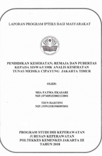 Laporan Pengabmas Tahun 2018 : Pendidikan Kesehatan : Remaja Dan Pubertas Kepada Siswa/i SMK Analis Kesehatan Tunas Medika Cipayung Jakarta Timur